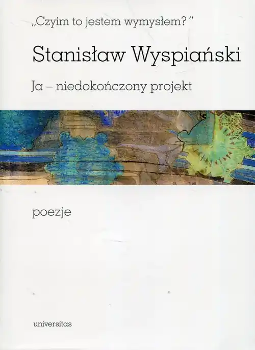 Tylko dziś Czyim to jestem wymysłem Ja niedokończony projekt poezje