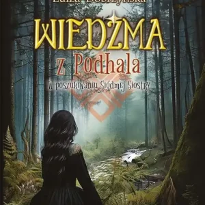 Wyjątkowa oferta W poszukiwaniu Siódmej Siostry. Wiedźma z Podhala. Tom 3