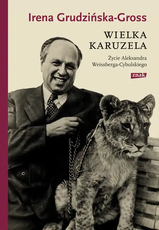 Sprawdź teraz Wielka karuzela. Życie Aleksandra Weissberga-Cybulskiego