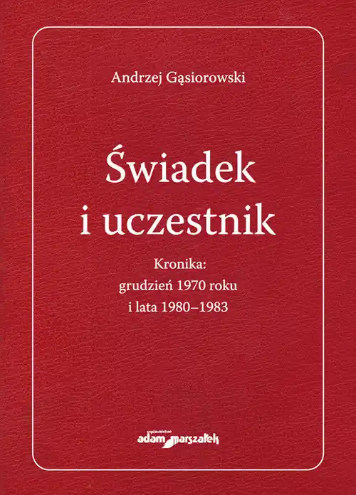 Okazja Świadek i uczestnik. Kronika:grudzień 1970roku i lata 1980-1983