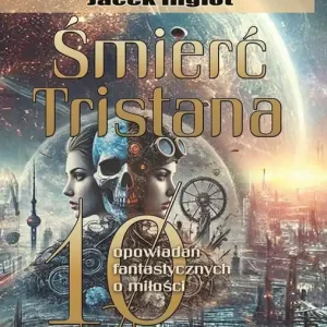 Szybka wysyłka Śmierć Tristana. 10 fantastycznych opowiadań o miłości