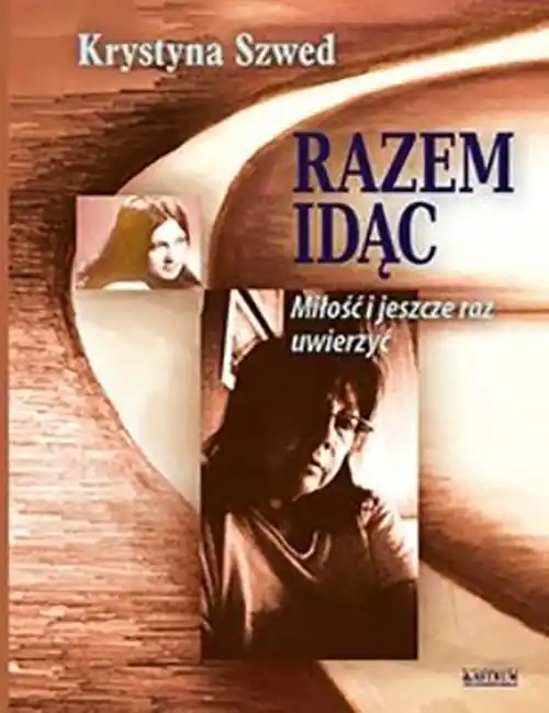 Razem idąc. Miłość i jeszcze raz uwierzyć Szybka wysyłka