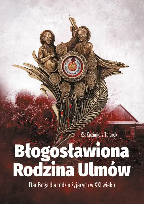 Do wyczerpania zapasów Błogosławiona Rodzina Ulmów