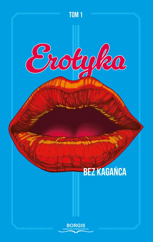 Erotyka bez kagańca. Tom 1 Tylko do końca tygodnia