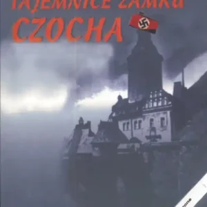 Darmowy zwrot Tajemnice zamku Czocha. Skarby III Rzeszy