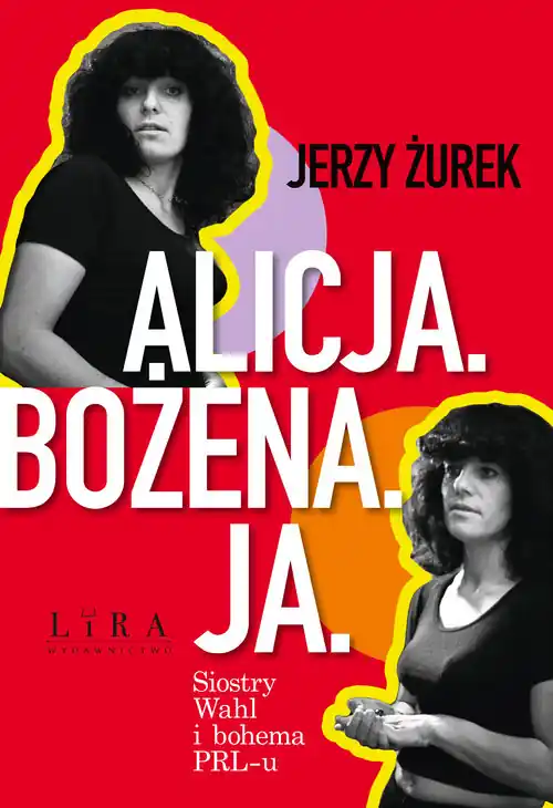 Alicja Bożena Ja. Siostry Wahl i bohema PRL-u Wyprzedaż