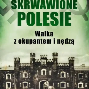Wybór klientów Skrwawione Polesie. W walce z okupantem i nędzą