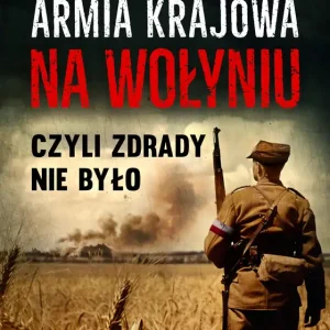 Armia Krajowa na Wołyniu Hit sprzedaży