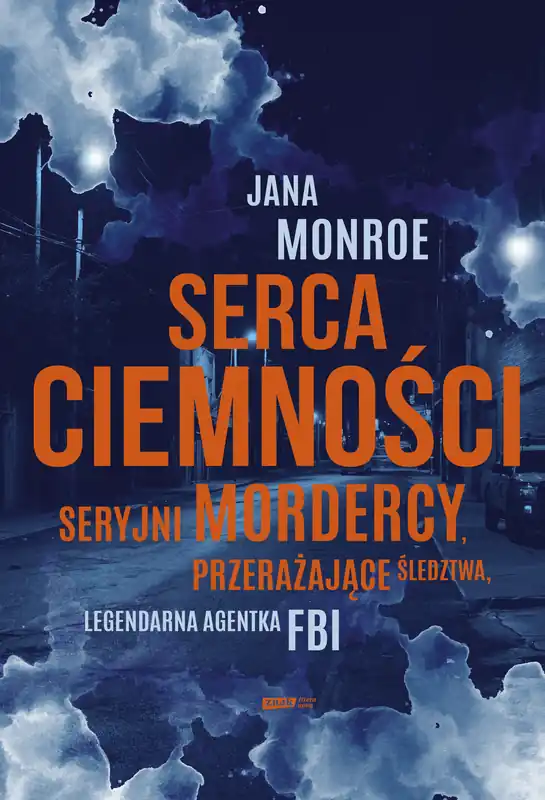 Serca ciemności. Seryjni mordercy, przerażające śledztwa, legendarna agentka FBI Szybka wysyłka