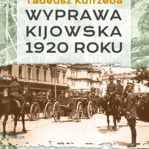 Dodaj do koszyka Wyprawa kijowska 1920 roku