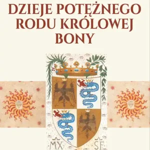 Do wyczerpania zapasów Sforza. Dzieje potężnego rodu królowej Bony