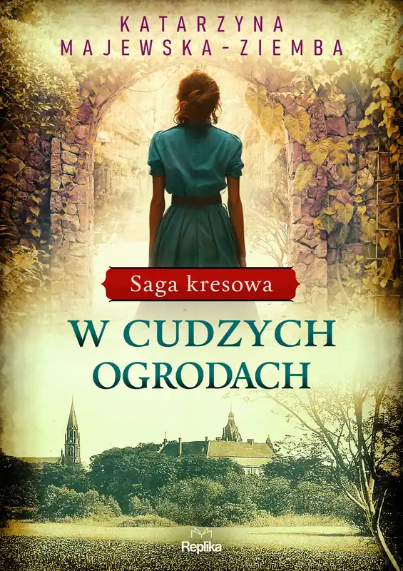 Saga kresowa T.3 W cudzych ogrodach Oferta czasowa