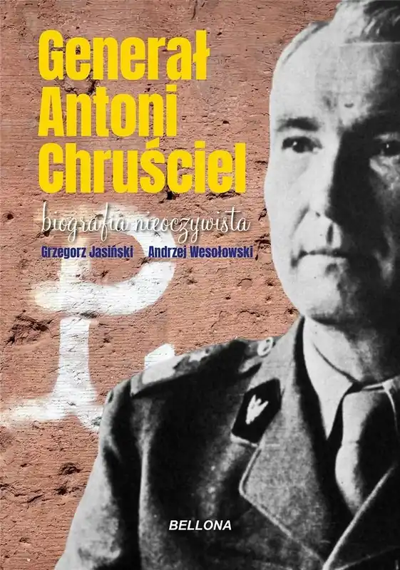 Oferta czasowa Generał Antoni Chruściel. Biografia nieoczywista