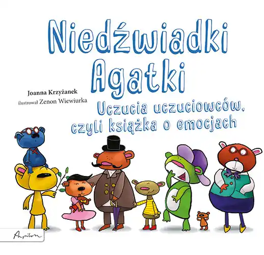 Niedźwiadki Agatki. Uczucia uczuciowców, czyli książka o emocjach Łatwy zwrot