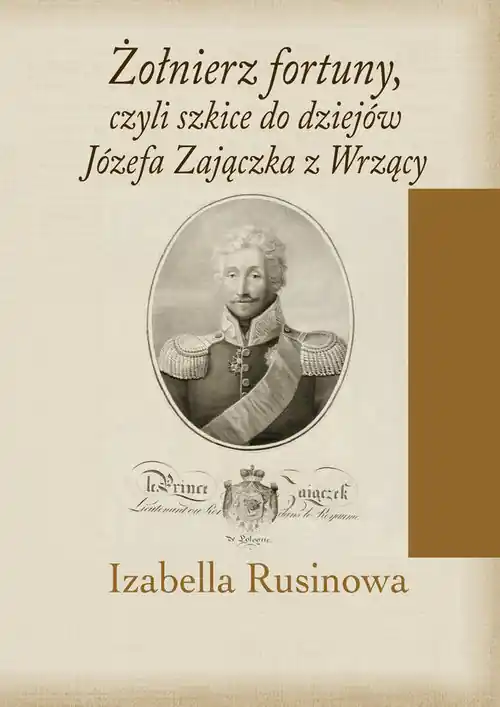 Niska cena Żołnierz fortuny, czyli szkice do dziejów Józefa Zajączka z Wrzący