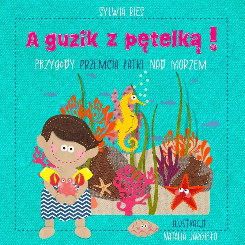 A guzik z pętelką! Przygody Przemcia Łatki nad morzem Kup online