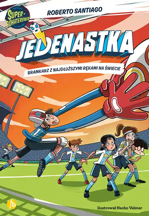 Bramkarz z najdłuższymi rękami na świecie. Jedenastka. Tom 2 Tylko dziś