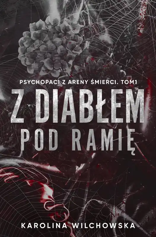 Ostatnia szansa Z diabłem pod ramię. Psychopaci z Areny Śmierci. Tom 1