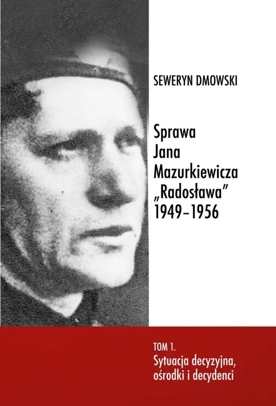 Super okazja Sprawa Jana Mazurkiewicza Radosława 1949-1956 T.1