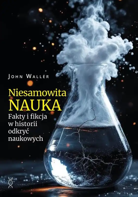 Niesamowita nauka. Fakty i fikcja w historii... Premium