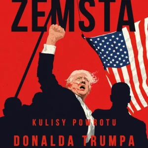 Zemsta. Kulisy powrotu Donalda Trumpa do władzy Nowy