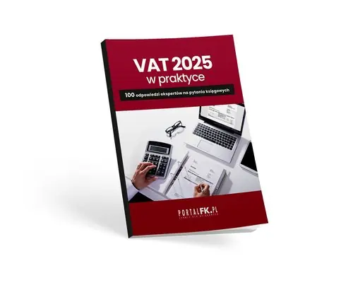 Sprawdź teraz VAT 2025 w praktyce. 100 odpowiedzi ekspertów na pytania księgowych
