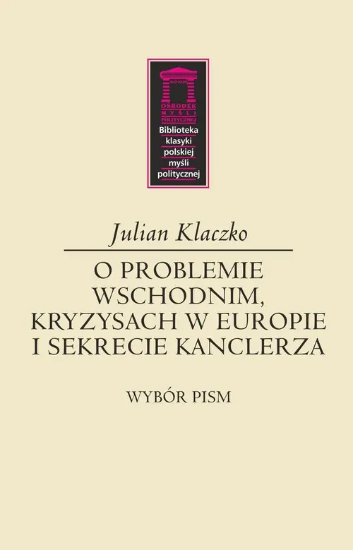 Ostatnie sztuki O problemie wschodnim, kryzysach w Europie i sekrecie kanclerza