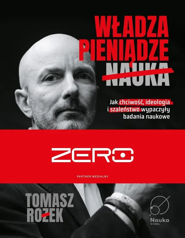 Władza, Pieniądze, Nauka. Jak chciwość, ideologia i szaleństwo wypaczyły badania naukowe Do wyczerpania zapasów