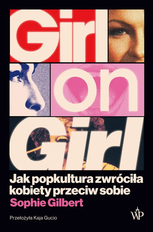 Girl on Girl. Jak popkultura zwróciła kobiety przeciw sobie Darmowa dostawa