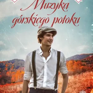Kup online Muzyka górskiego potoku. Saga bieszczadzka. Tom 3