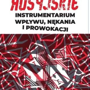 Bestseller Rosyjskie instrumentarium wpływu, nękania i prowokacji