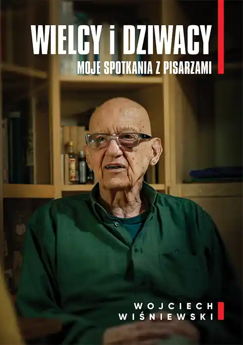 Wielcy i dziwacy. Moje spotkania z pisarzami Rabat
