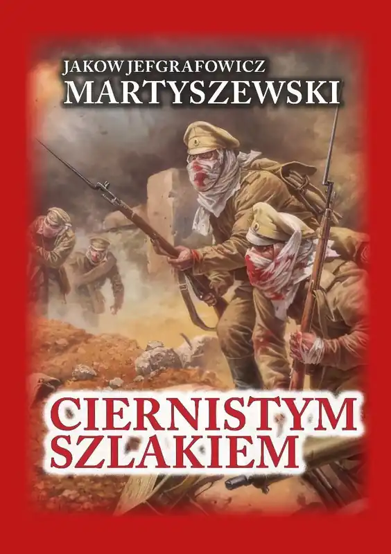 Ciernistym szlakiem. Wspomnienia 1914 - 1918 BR Zamów dziś