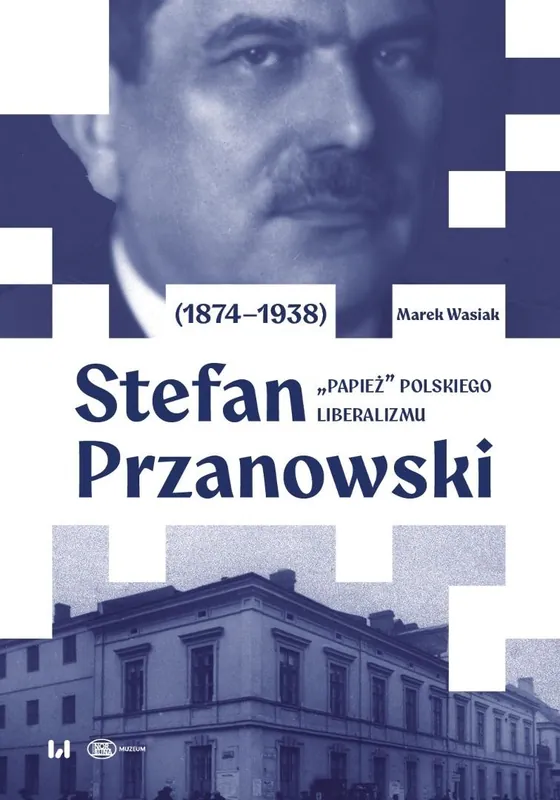Szybka dostawa Stefan Przanowski (1874-1938): „papież” polskiego liberalizmu